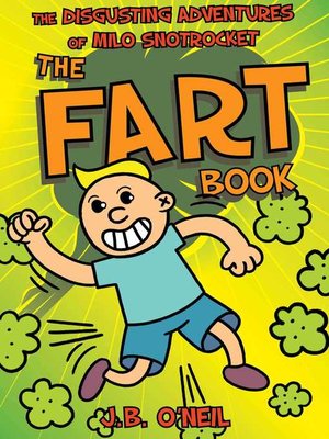 cover image of The Fart Book: the Disgusting Adventures of Milo Snotrocket